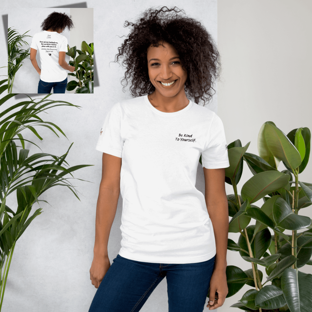 Dear Person behind me (B) I Be Kind to yourself (F) - Unisex T-shirt (with Left Chest and Sleeve Embroidery + Back print)