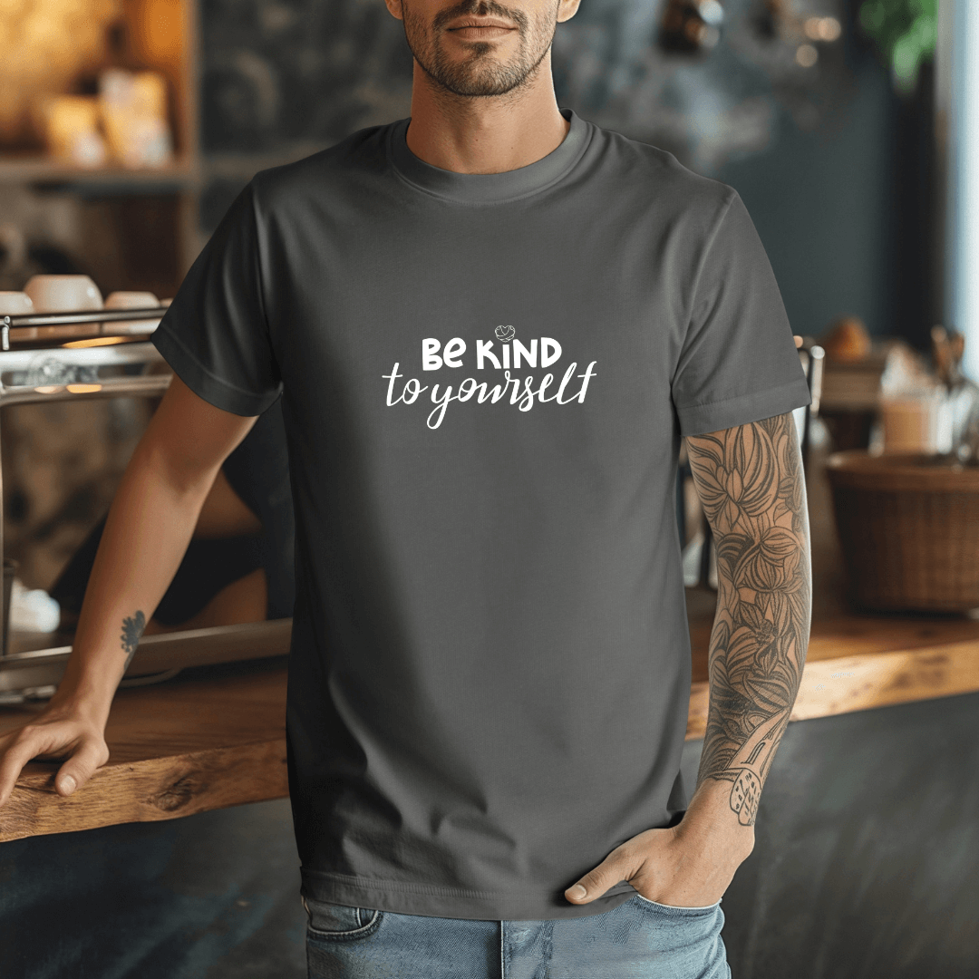 Be Kind To Yourself - Unisex T-Shirt