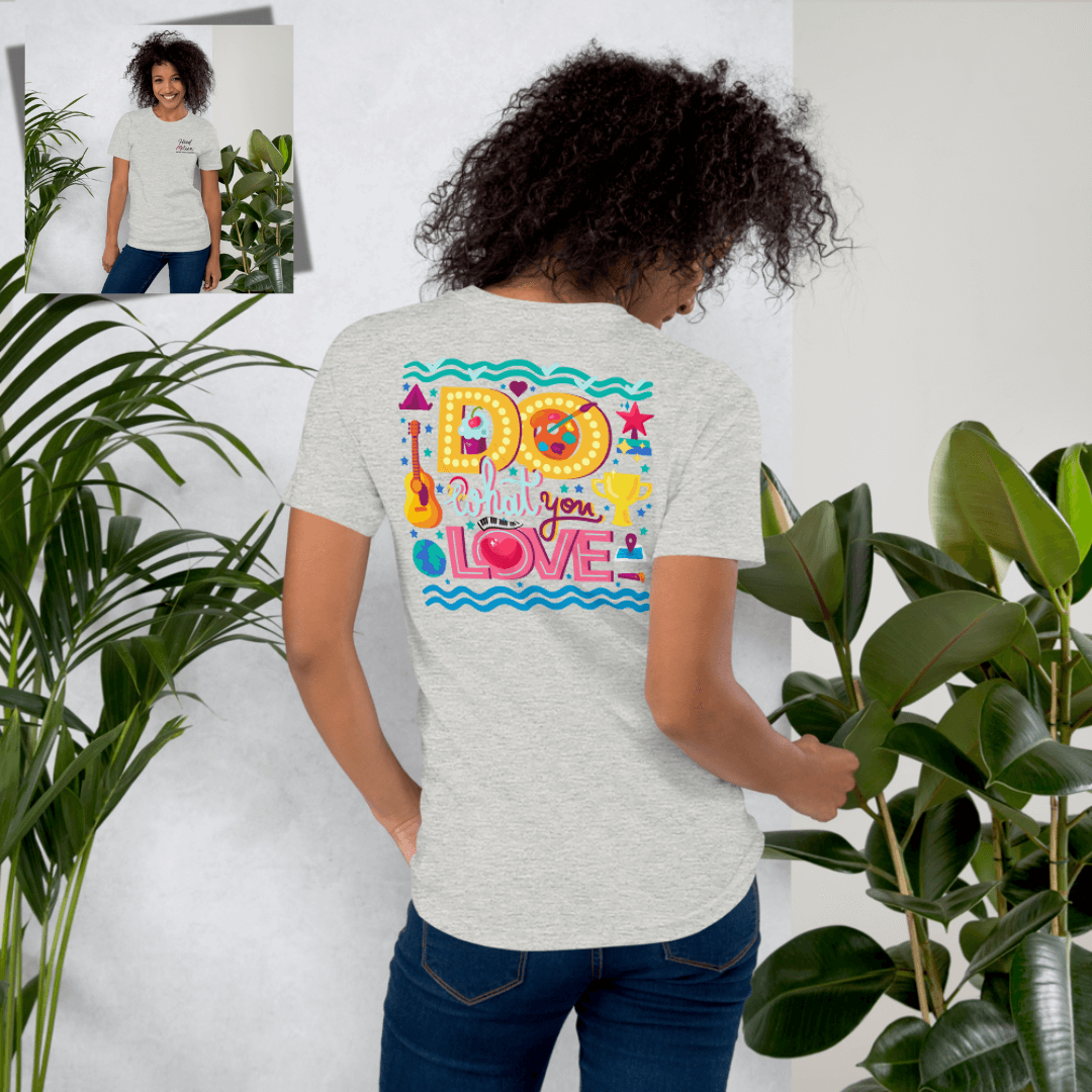 Do What You Love - Unisex T-Shirt (with Left Chest Embroidery and Backprint)
