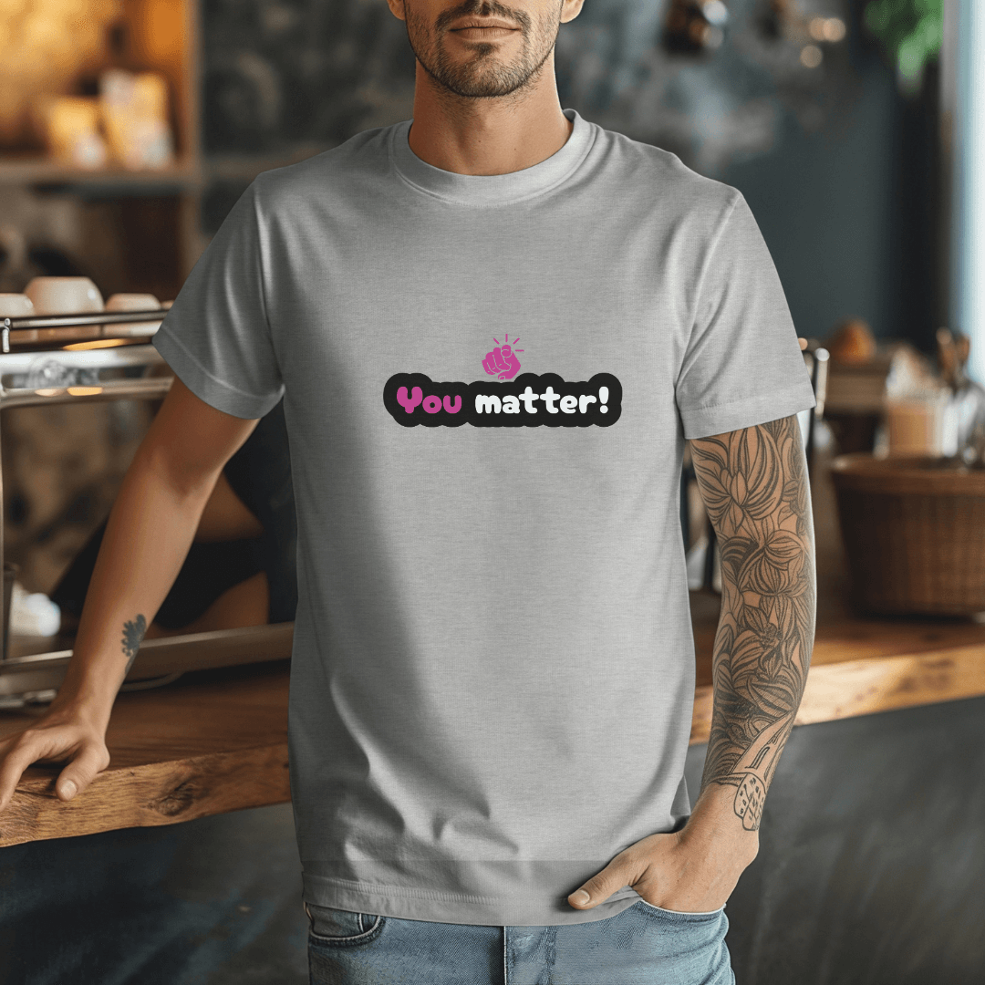 You Matter - Unisex T-Shirt