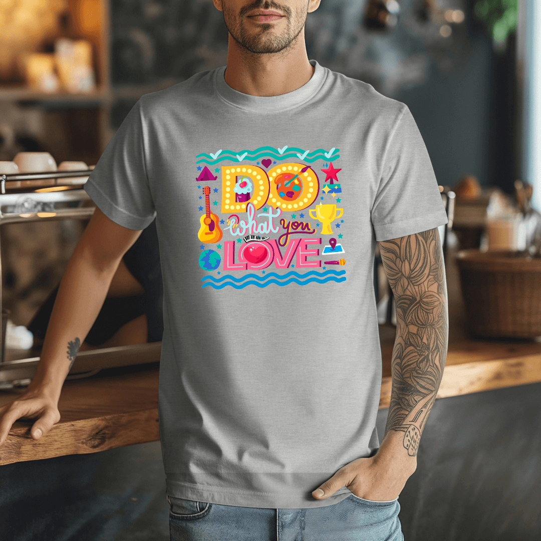 Do What You Love - Unisex T-shirt