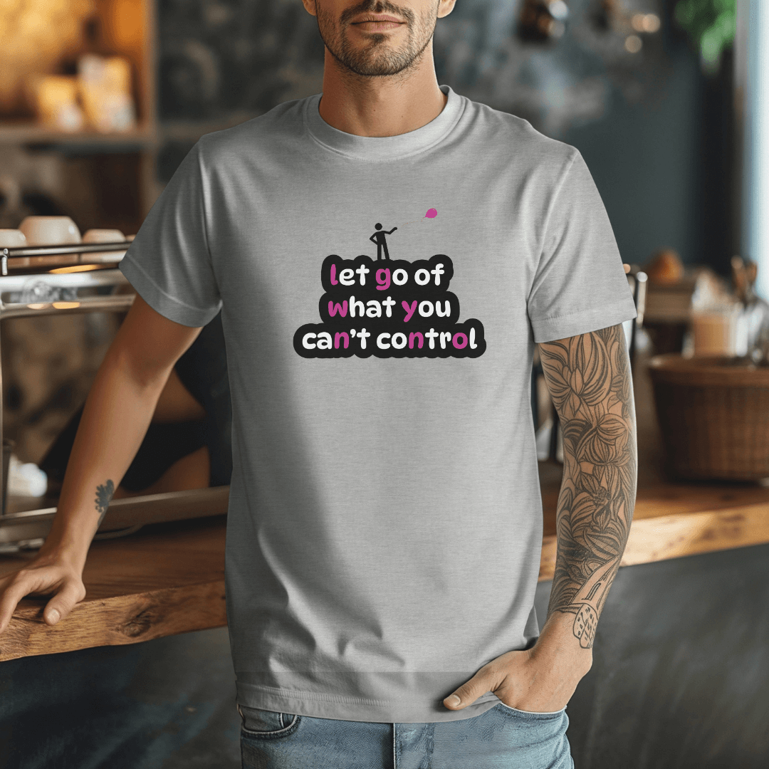 Let Go Of What You Can't Control - Unisex T-Shirt