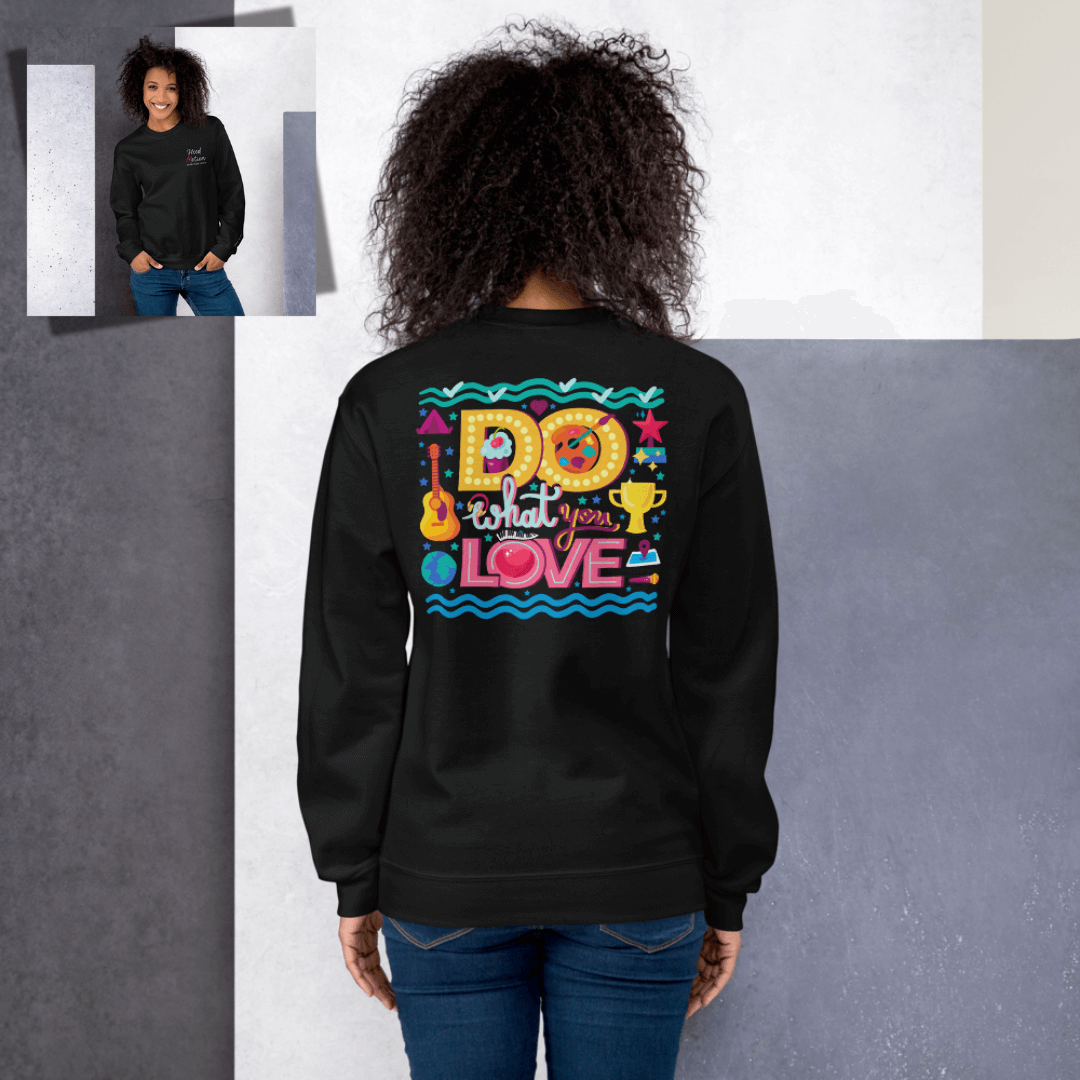 Do What You Love - Unisex Sweatshirt (with Left Chest and Wrist Embroidery + Back print)