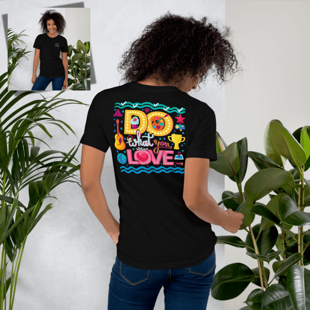 Do What You Love - Unisex T-Shirt (with Left Chest Embroidery and Backprint)