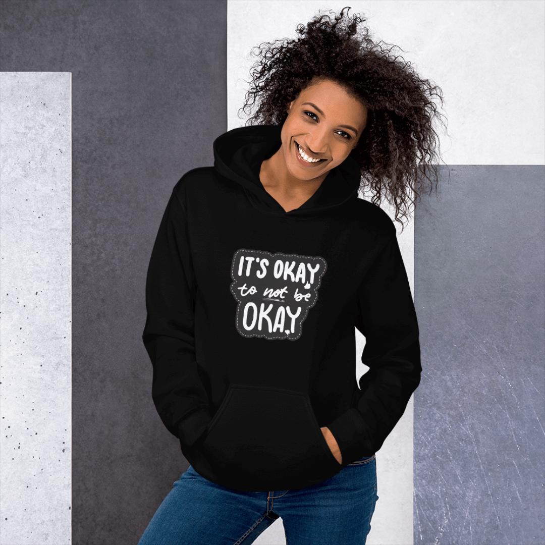 It's Okay to not be Okay - Unisex Hoodie