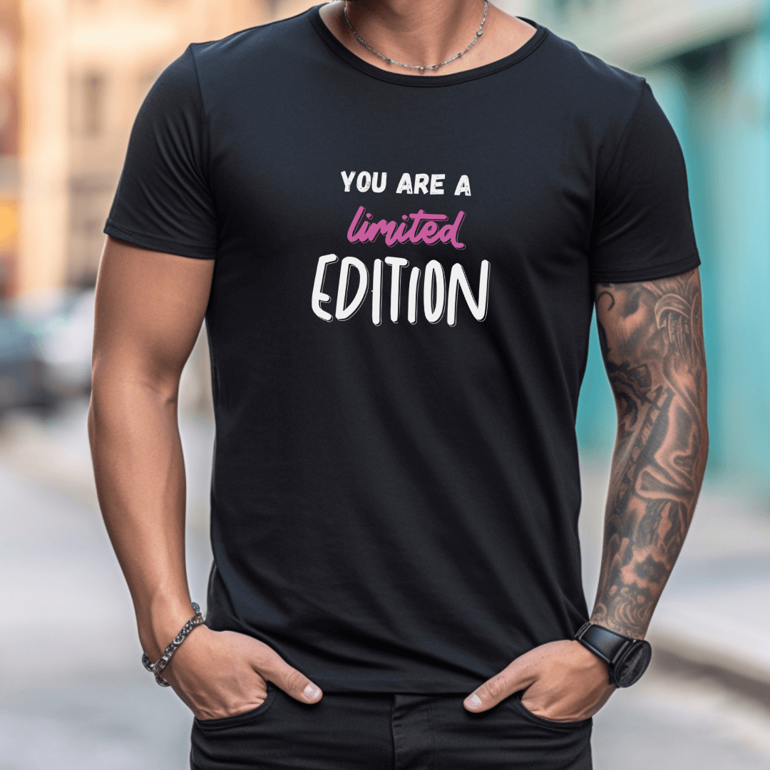You Are a Limited Edition - Unisex T-Shirt