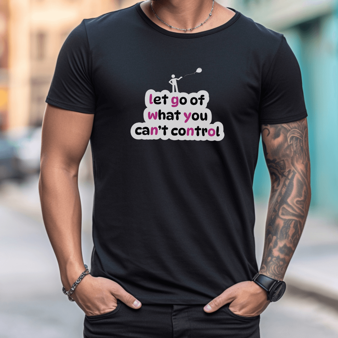 Let Go Of What You Can't Control - Unisex T-Shirt