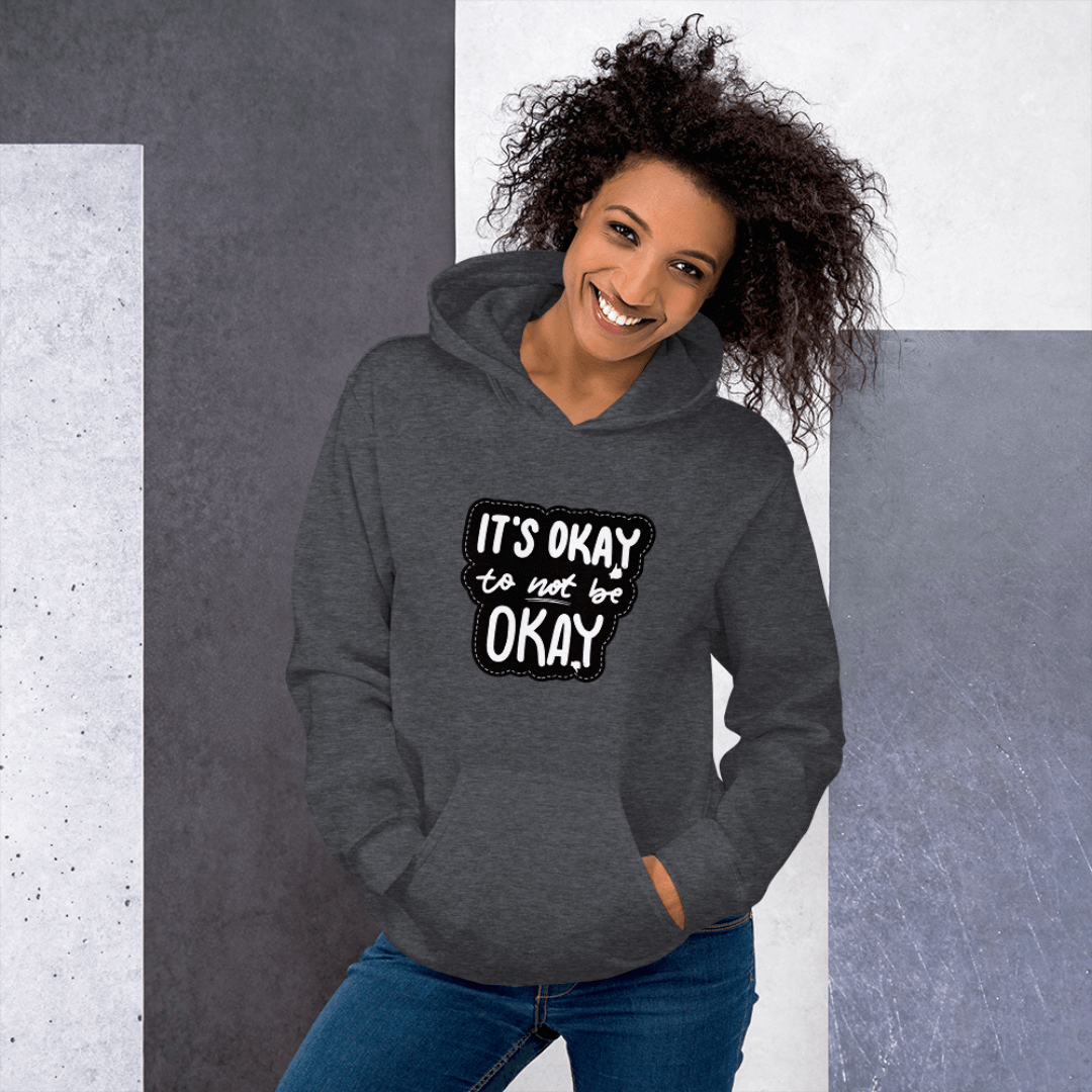 It's Okay to not be Okay - Unisex Hoodie