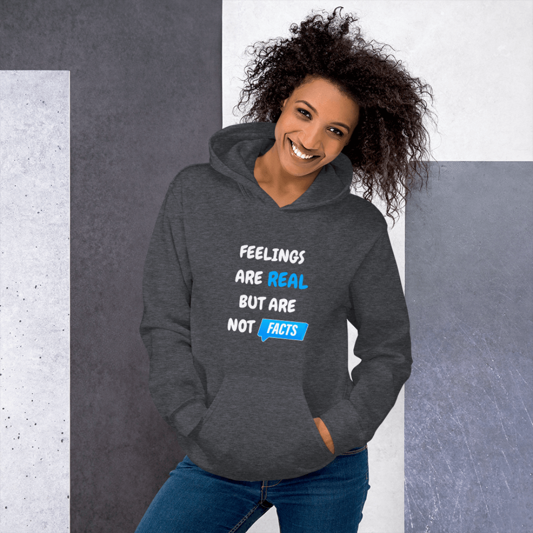 Feelings Are Real But Are Not Facts - Unisex Hoodie
