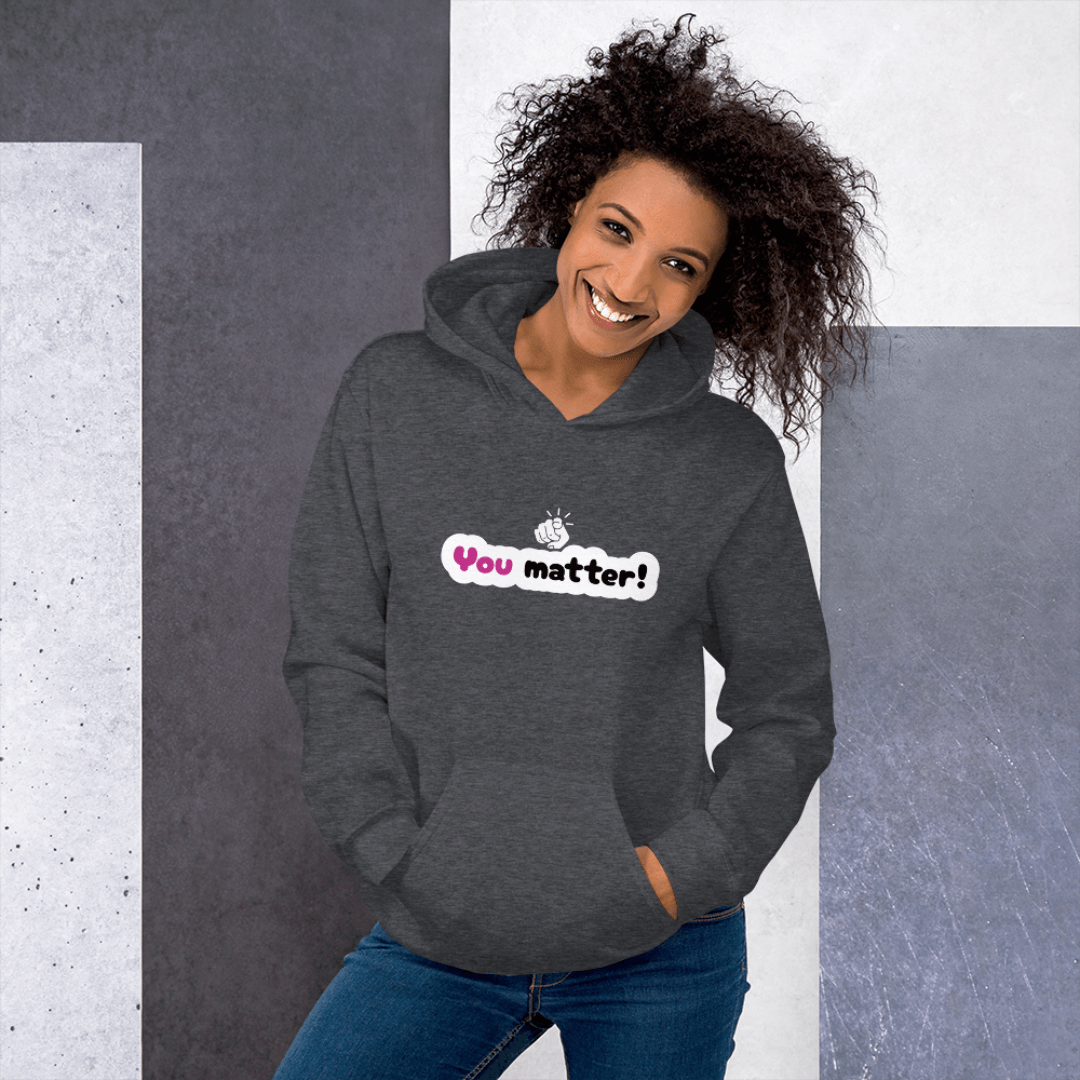 You Matter - Unisex Hoodie
