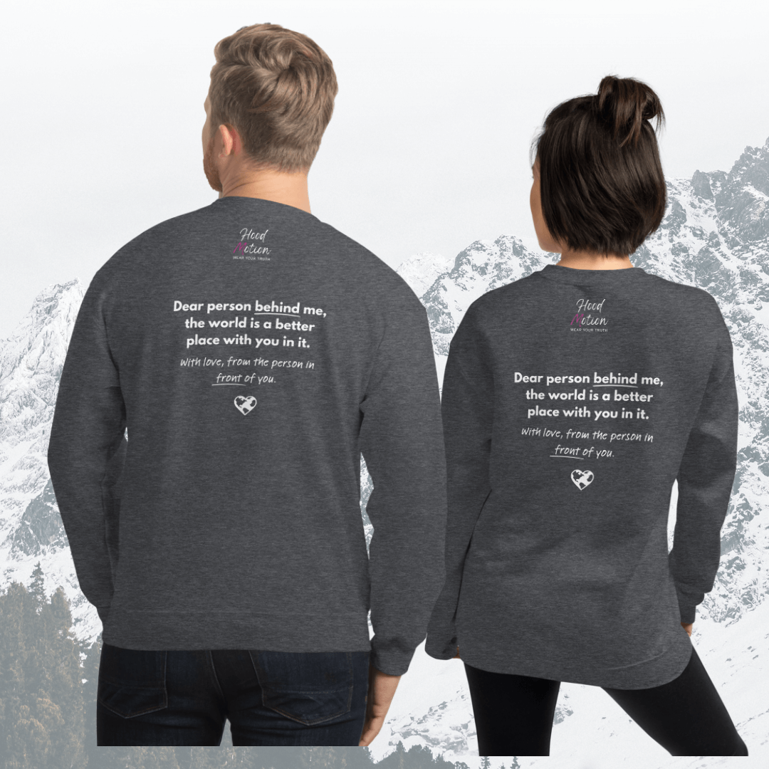 Dear Person behind me (B) I Be Kind to yourself (F) - Unisex Sweatshirt