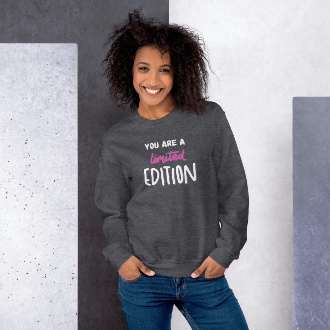 You Are a Limited Edition - Unisex Sweatshirt
