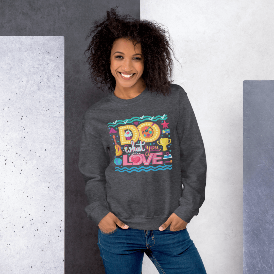 Do What You Love - Unisex Sweatshirt
