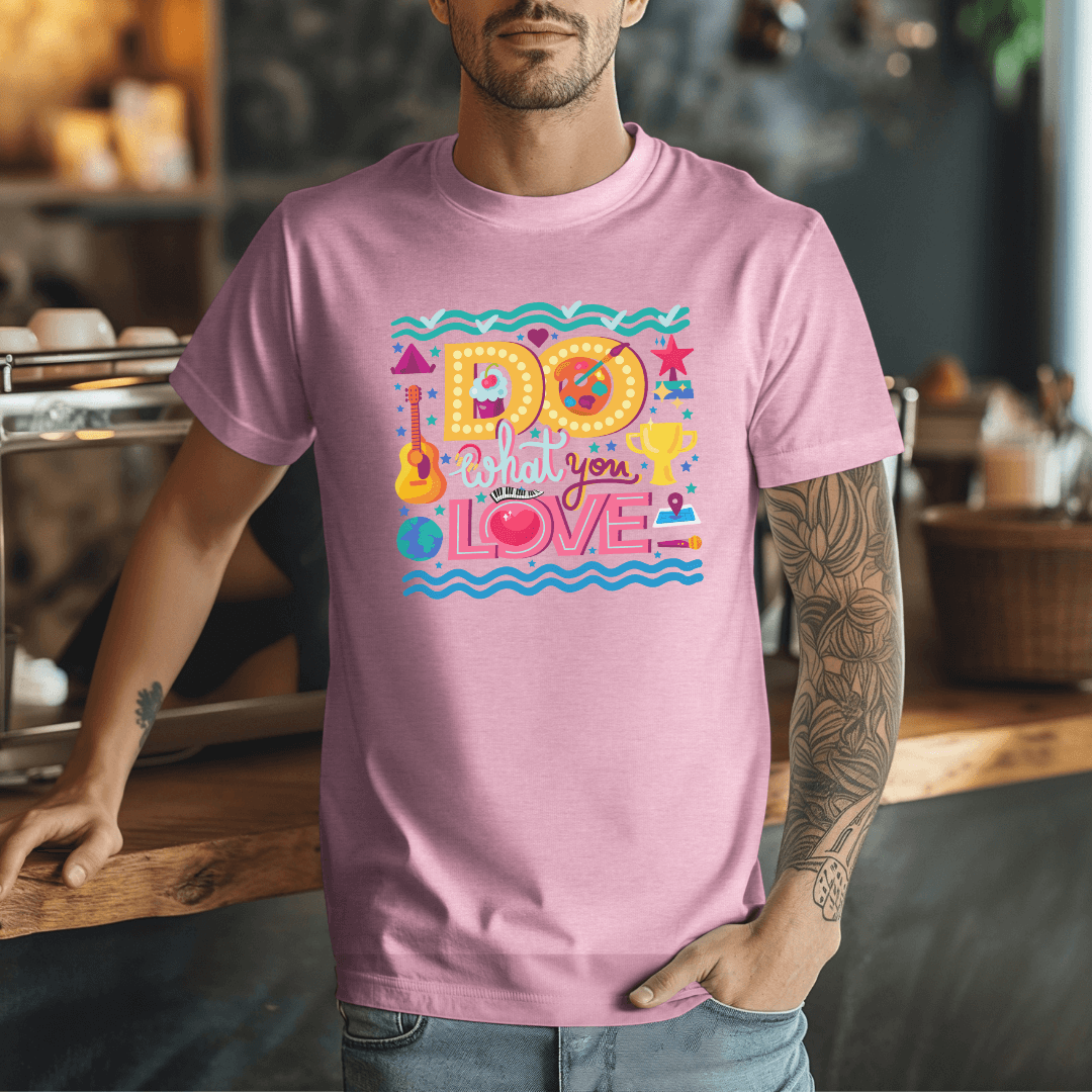 Do What You Love - Unisex T-shirt