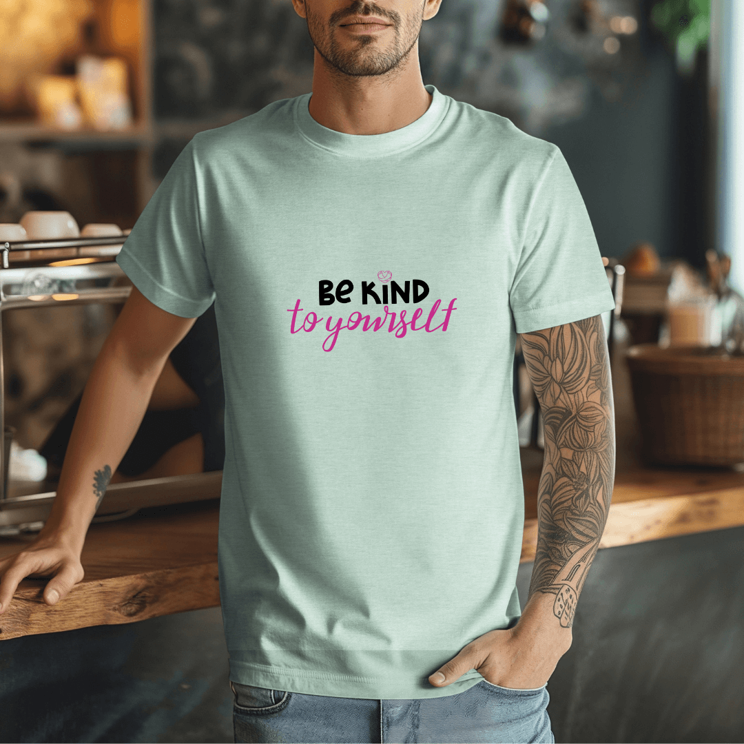 Be Kind To Yourself - Unisex T-Shirt