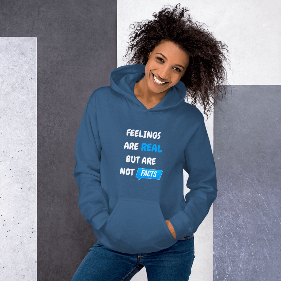 Feelings Are Real But Are Not Facts - Unisex Hoodie