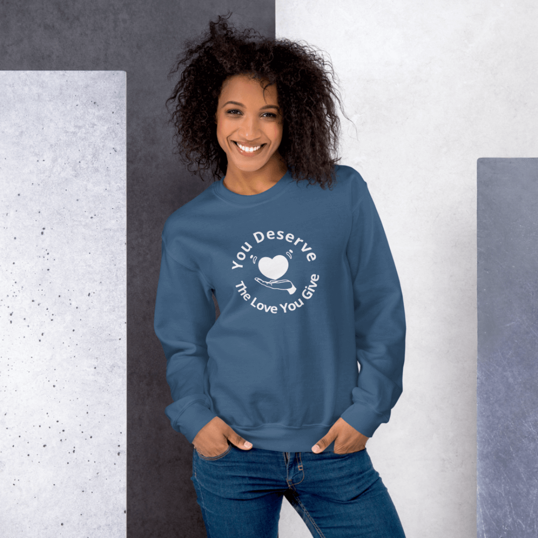 You Deserve The Love You Give v2 - Unisex Sweatshirt