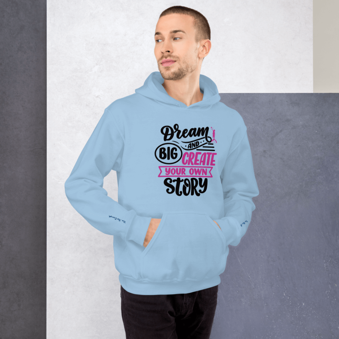 Dream Big and Create Your Own Story - Unisex Hoodie (with Wrist Embroidery)