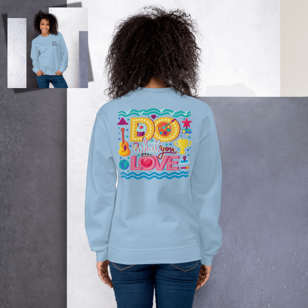 Do What You Love - Unisex Sweatshirt (with Left Chest and Wrist Embroidery + Back print)