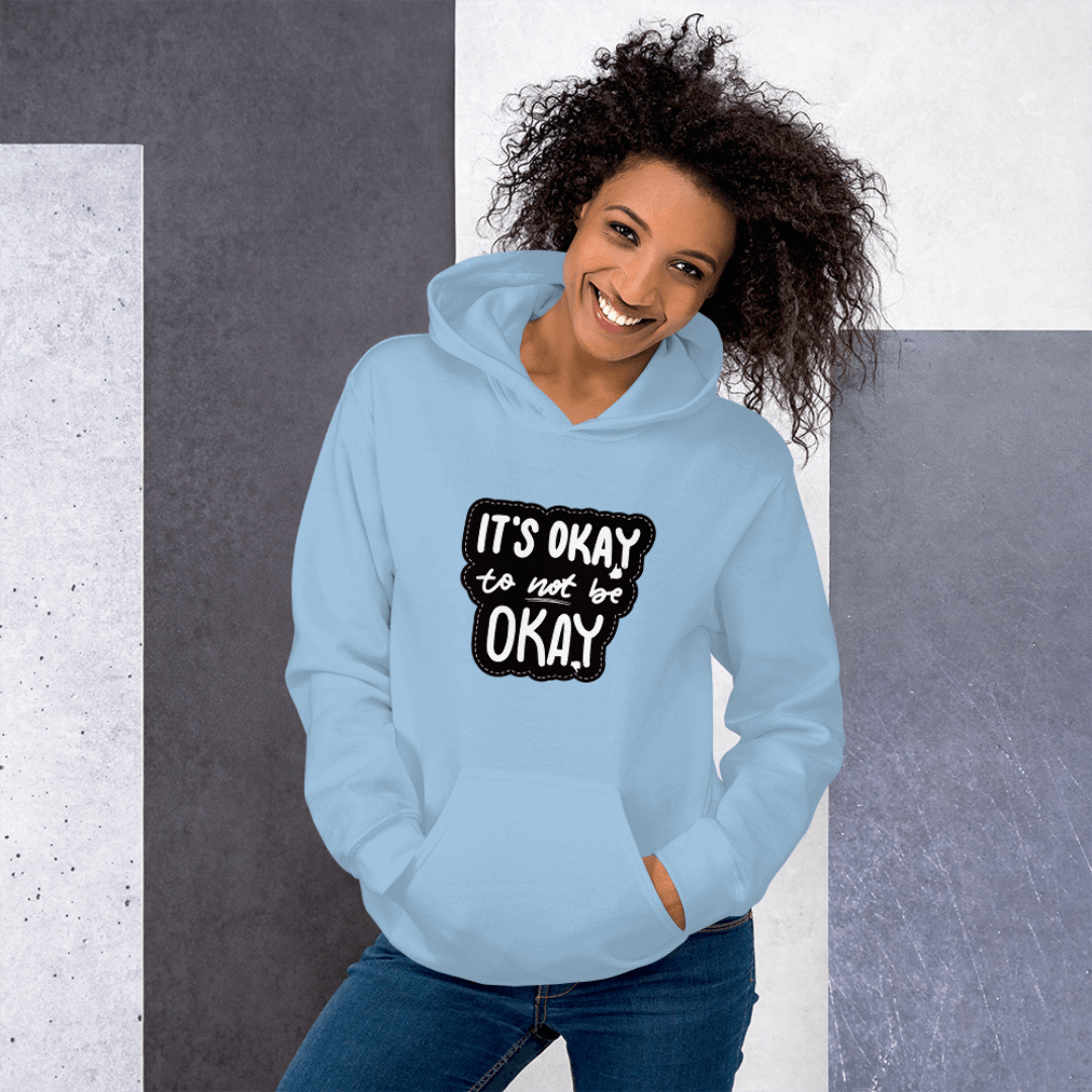 It's Okay to not be Okay - Unisex Hoodie