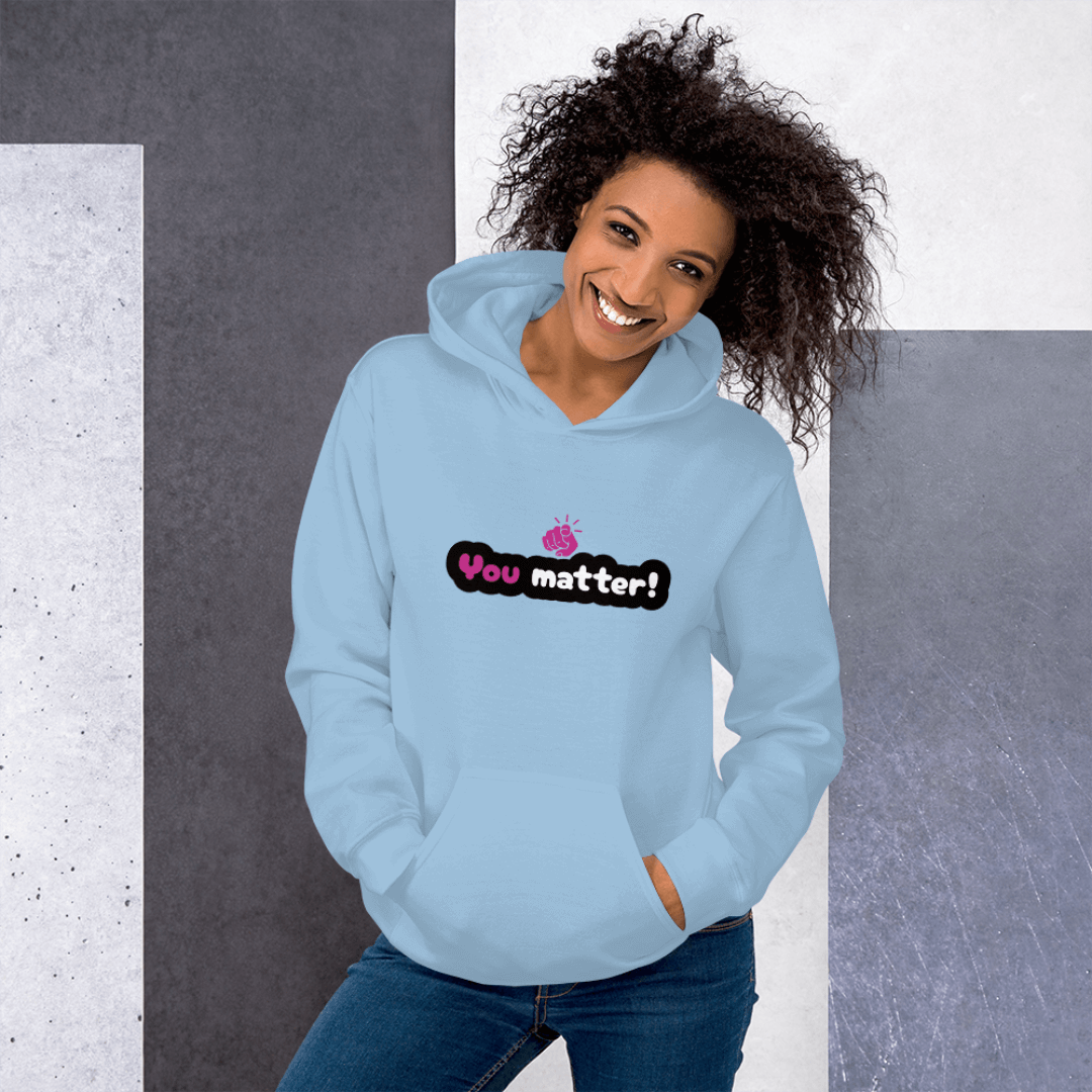 You Matter - Unisex Hoodie