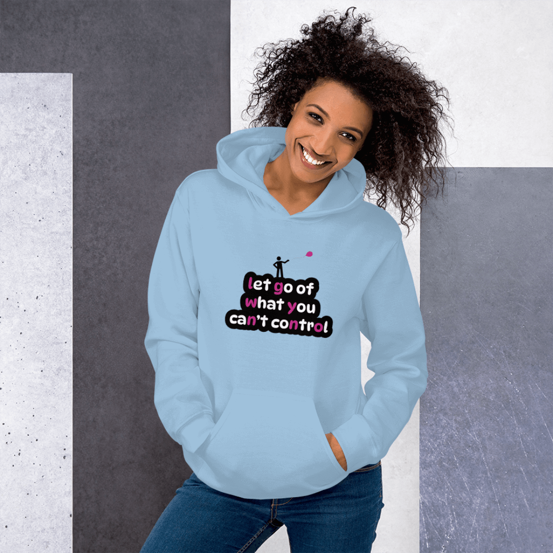 Let Go Of What You Can't Control - Unisex Hoodie