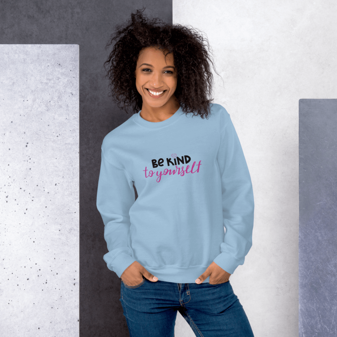 Be Kind To Yourself - Unisex Sweatshirt