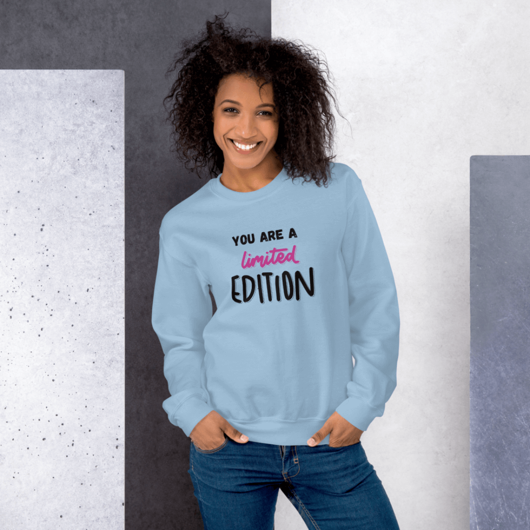 You Are a Limited Edition - Unisex Sweatshirt