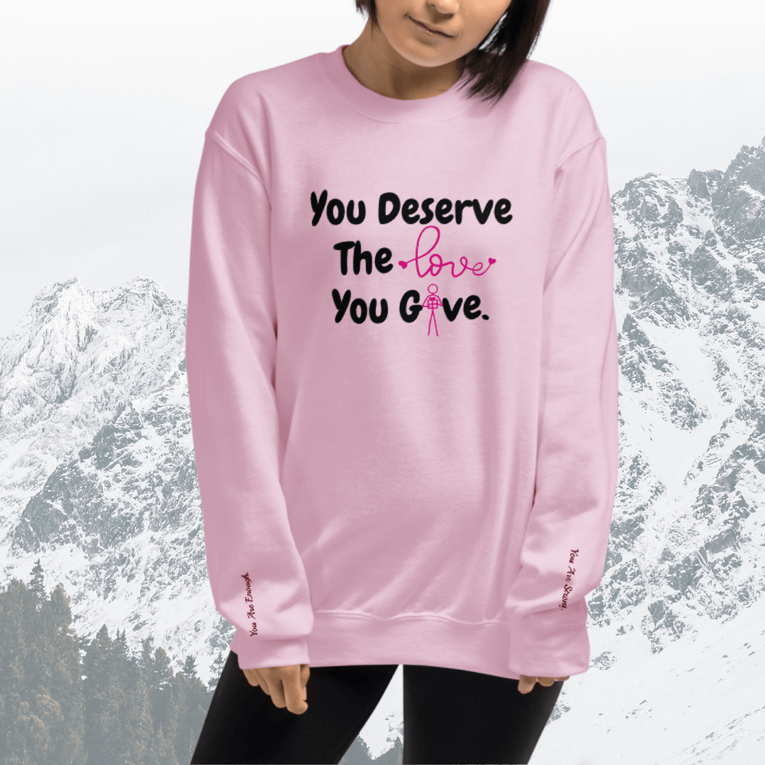 You Deserve The Love You Give v1 - Unisex Sweatshirt (with Wrist Embroidery)