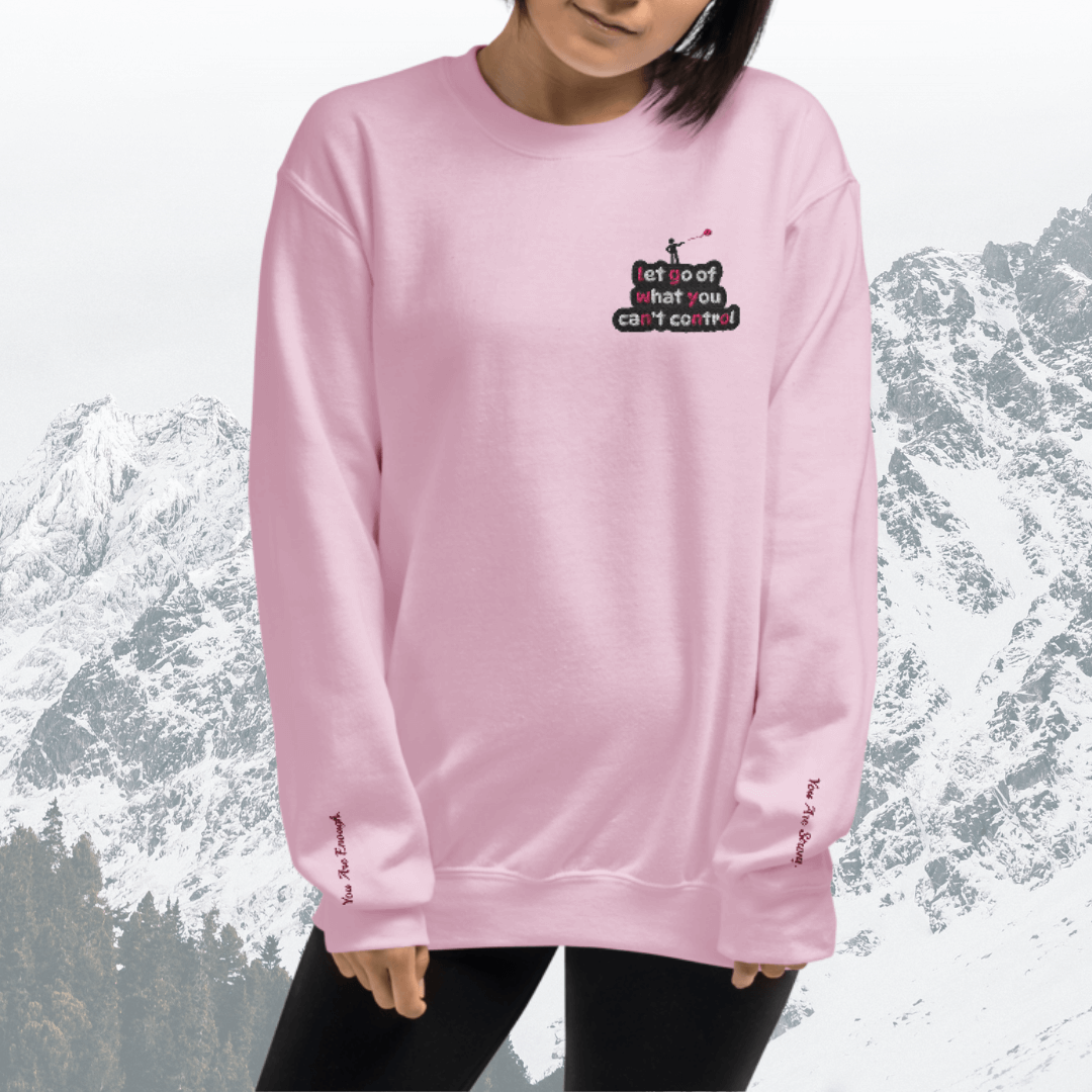 Let Go Of What You Can't Control - Unisex Sweatshirt (with Left Chest and Wrist Embroidery)