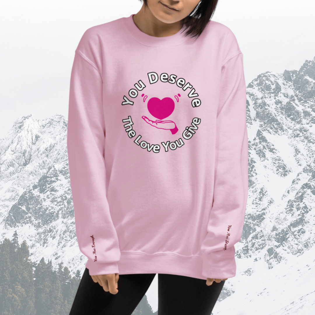 You Deserve The Love You Give v2 - Unisex Sweatshirt (with Wrist Embroidery)