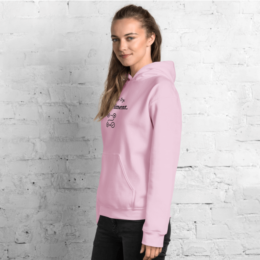 I Never Try. I Experiment - Unisex Hoodie