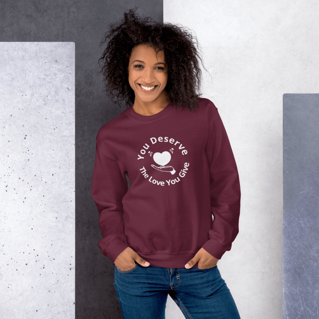 You Deserve The Love You Give v2 - Unisex Sweatshirt