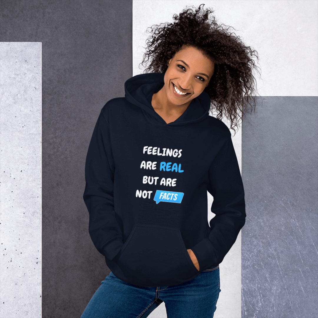 Feelings Are Real But Are Not Facts - Unisex Hoodie