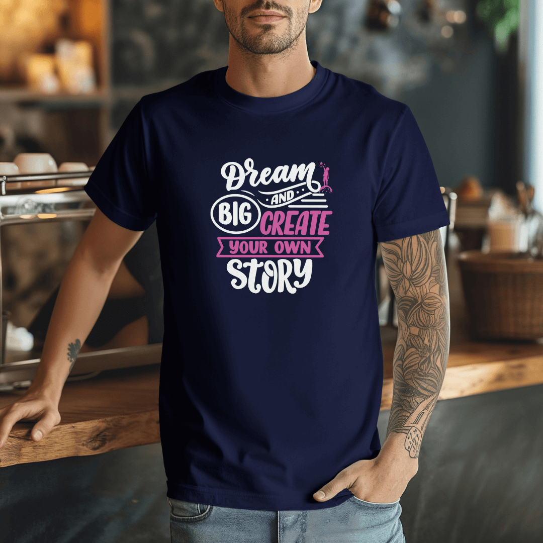 Dream Big and Create Your Own Story - Unisex T-Shirt