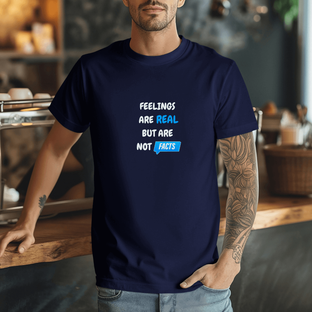 Feelings Are Real But Are Not Facts - Unisex T-Shirt