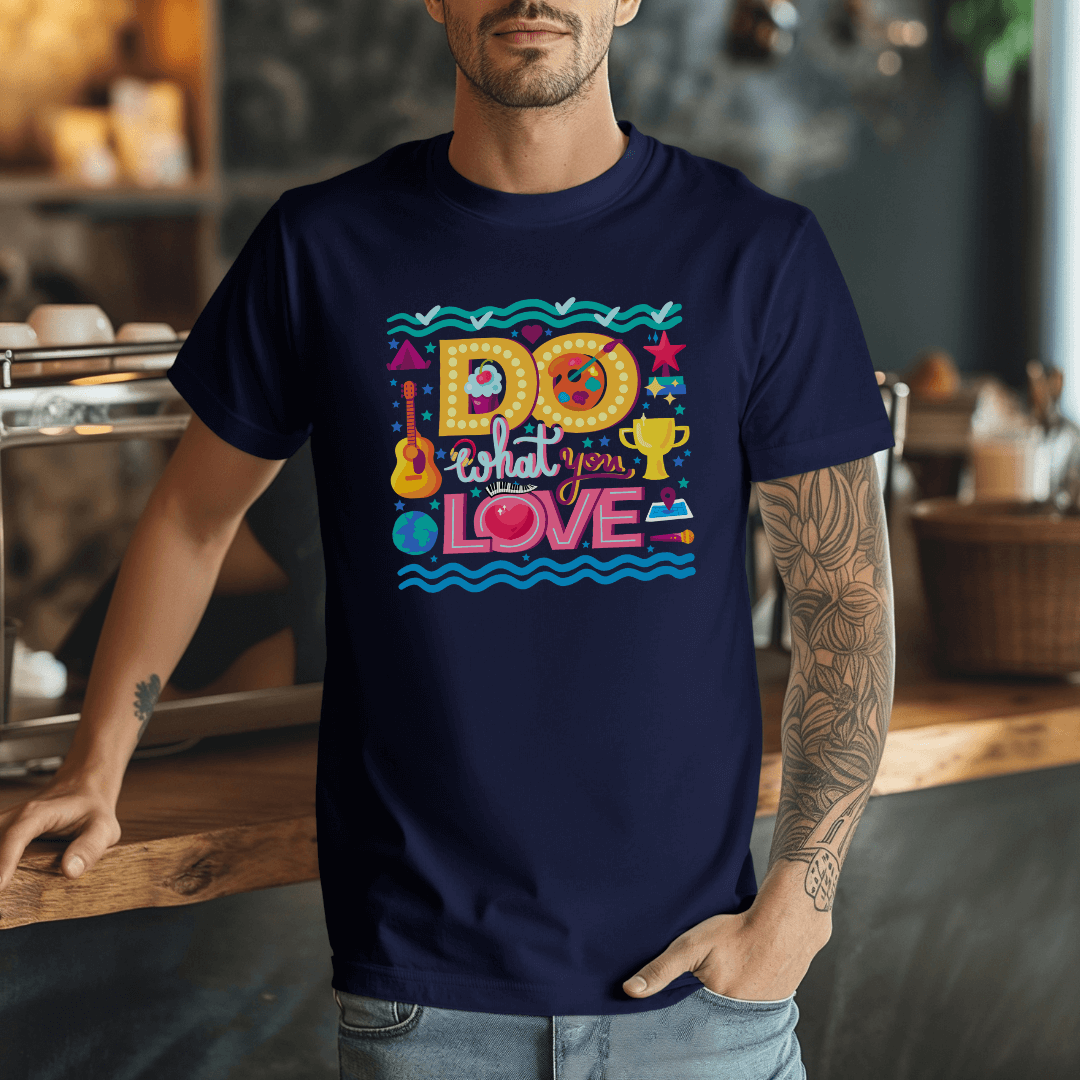 Do What You Love - Unisex T-shirt