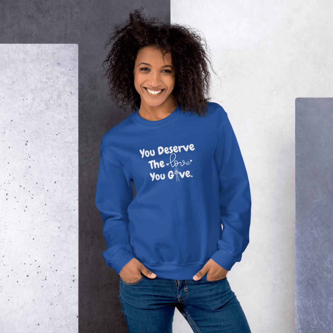 You Deserve The Love You Give v1 - Unisex Sweatshirt