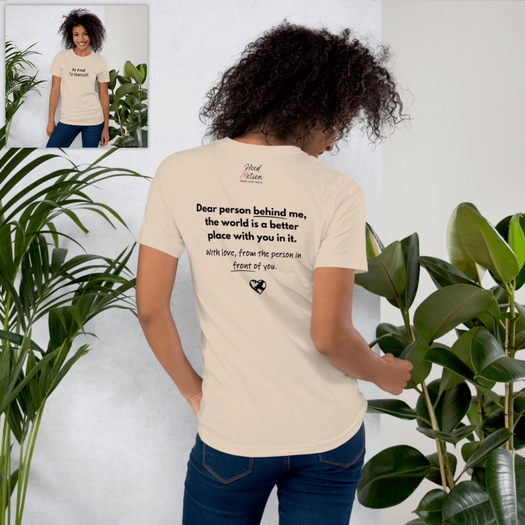 Dear Person Behind Me (B) I Be Kind to Yourself (F) - Unisex T-shirt