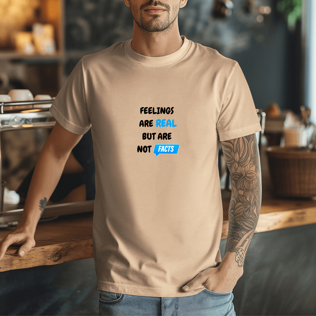 Feelings Are Real But Are Not Facts - Unisex T-Shirt