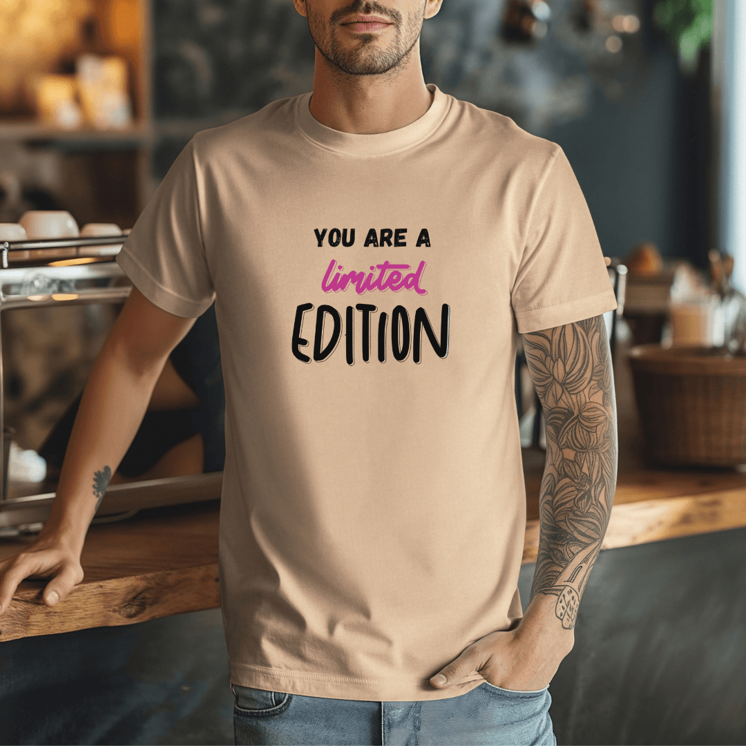 You Are a Limited Edition - Unisex T-Shirt