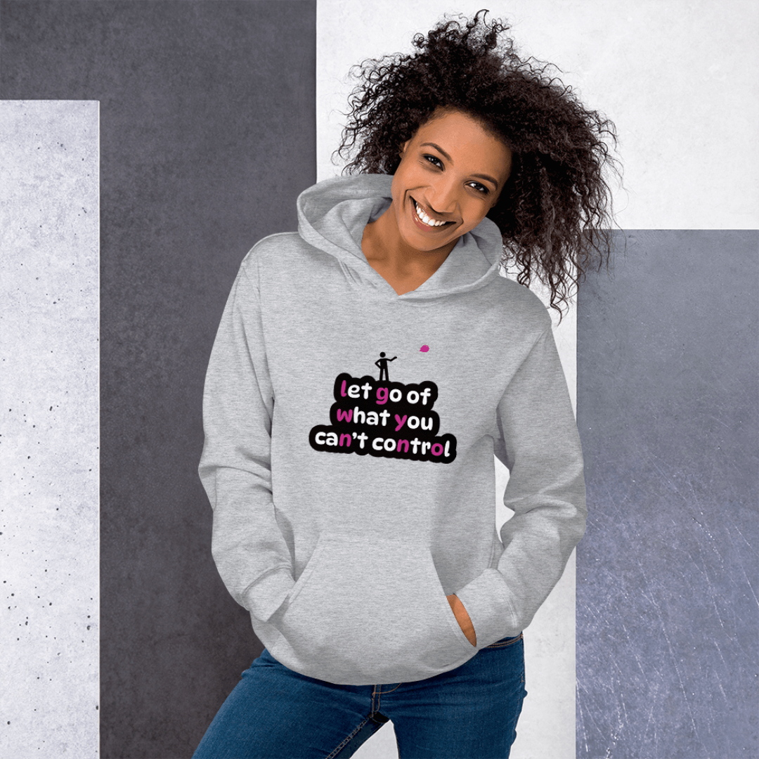 Let Go Of What You Can't Control - Unisex Hoodie