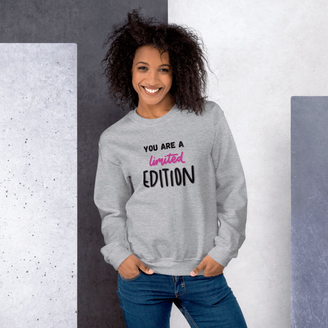 You Are a Limited Edition - Unisex Sweatshirt