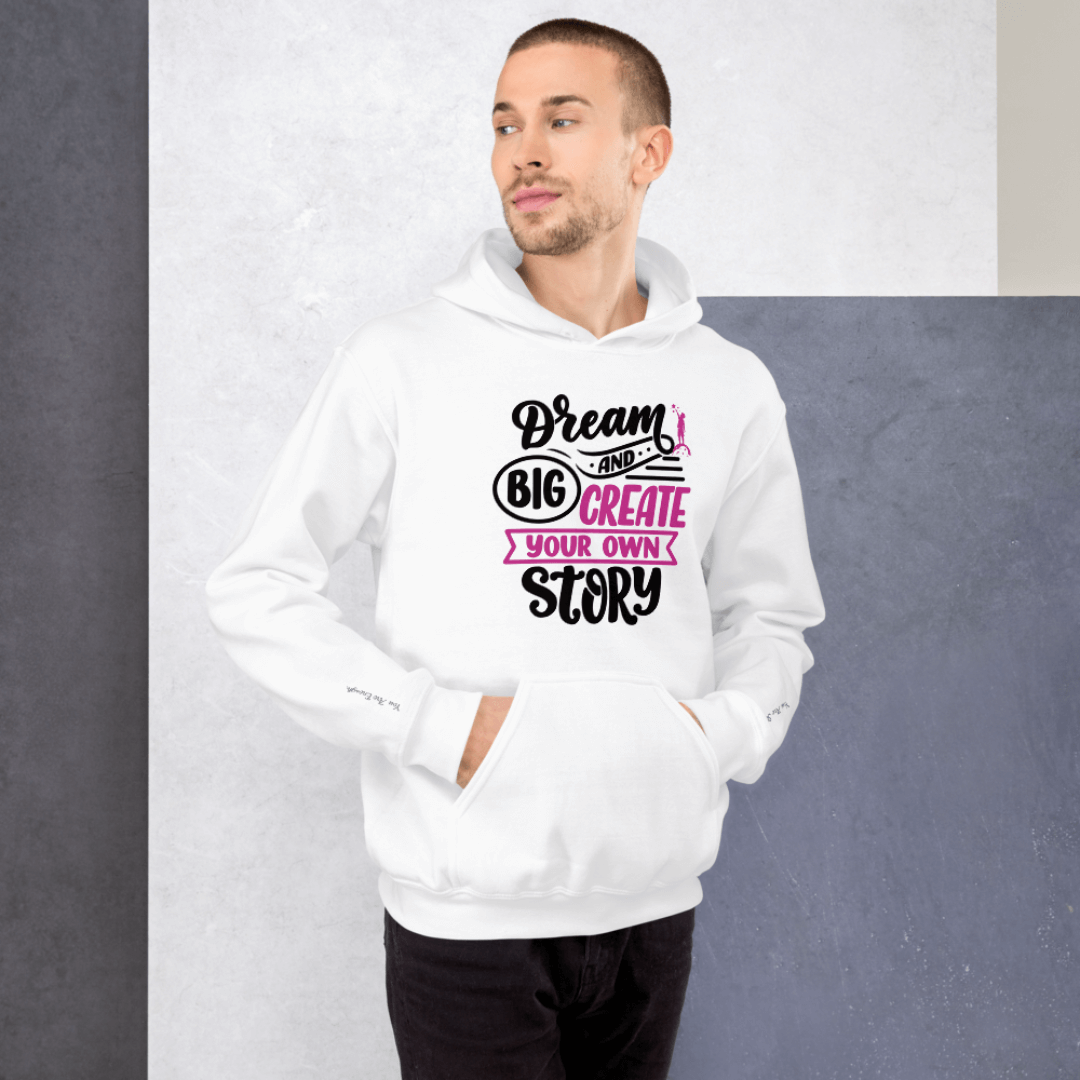 Dream Big and Create Your Own Story - Unisex Hoodie (with Wrist Embroidery)