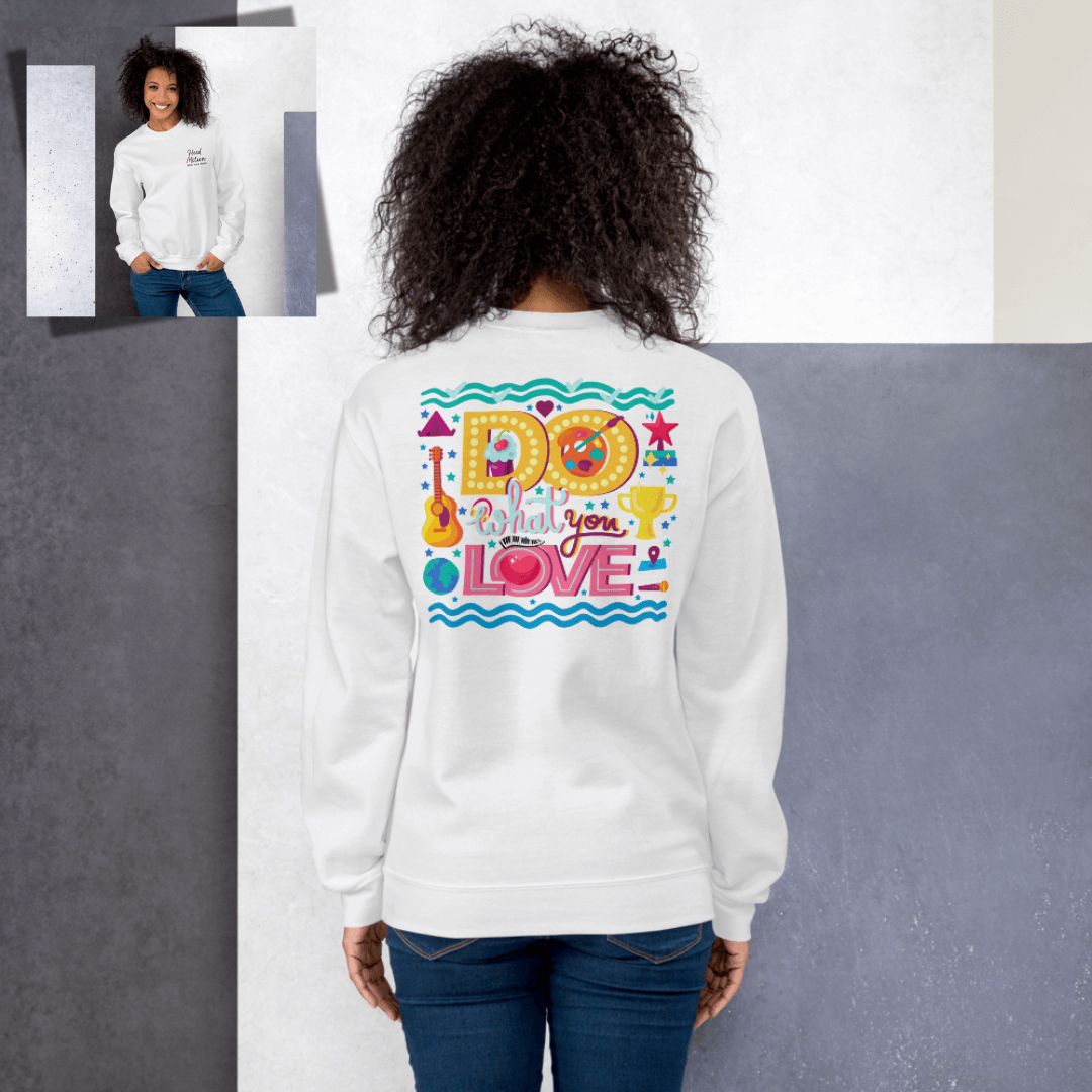 Do What You Love - Unisex Sweatshirt (with Left Chest and Wrist Embroidery + Back print)