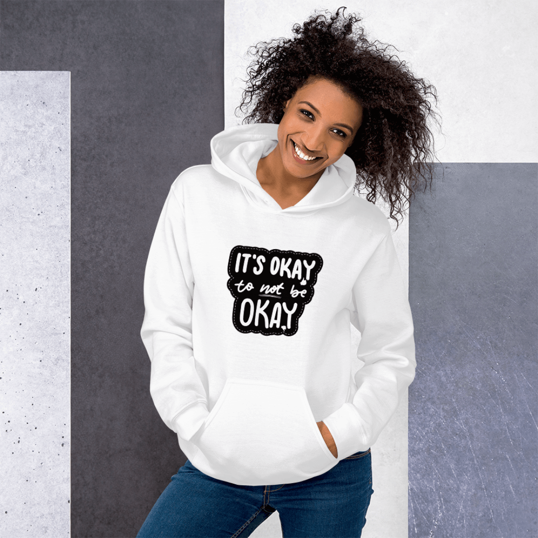 It's Okay to not be Okay - Unisex Hoodie