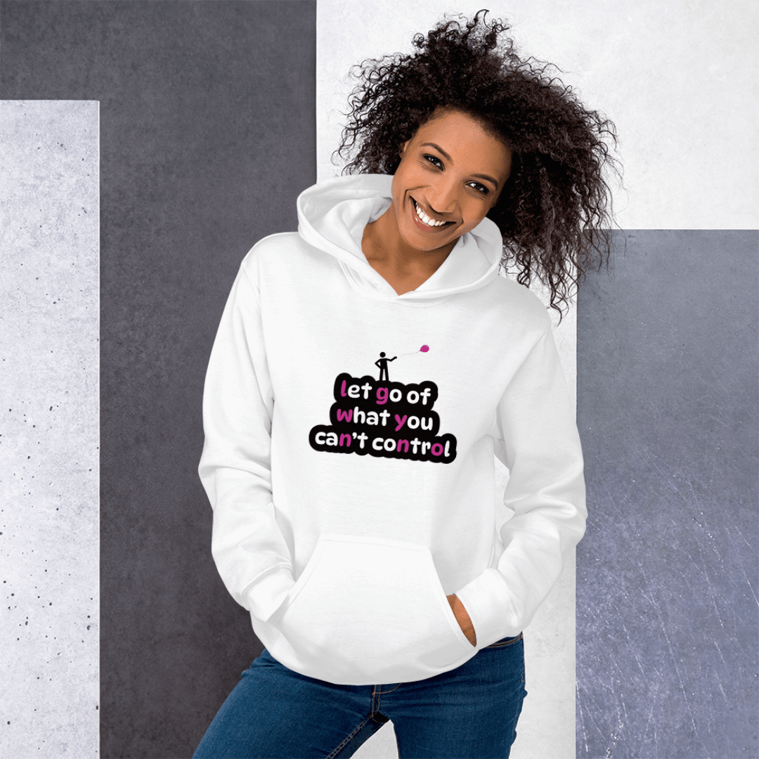 Let Go Of What You Can't Control - Unisex Hoodie