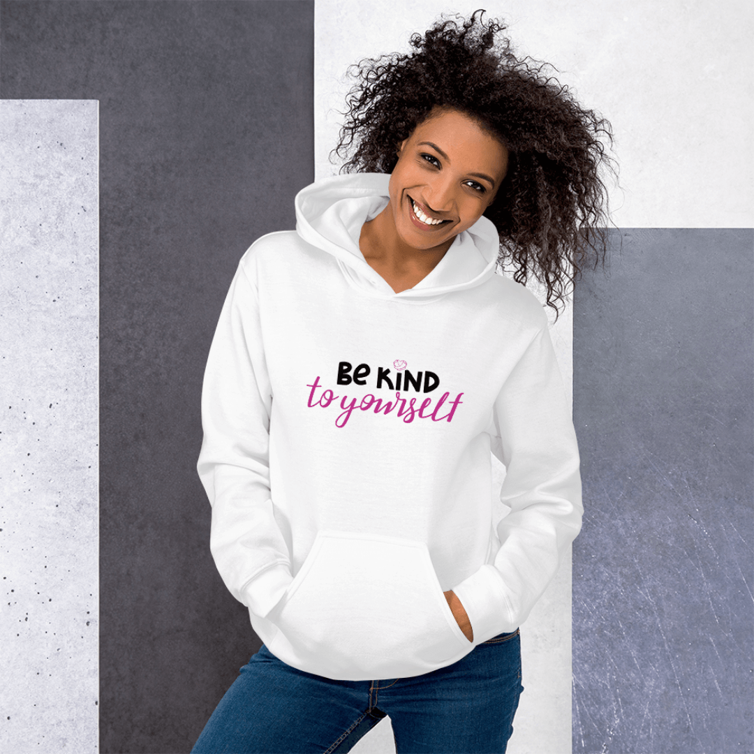 Be Kind To Yourself - Unisex Hoodie