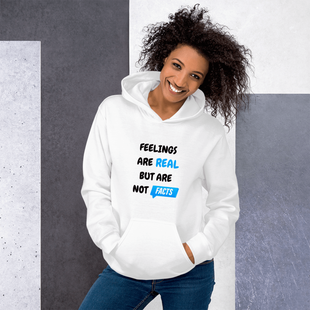 Feelings Are Real But Are Not Facts - Unisex Hoodie