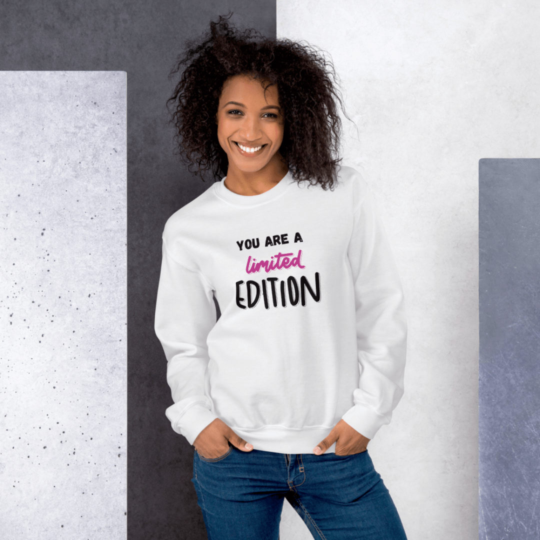 You Are a Limited Edition - Unisex Sweatshirt